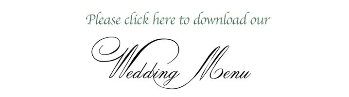 Please click here to download our Wedding Menu